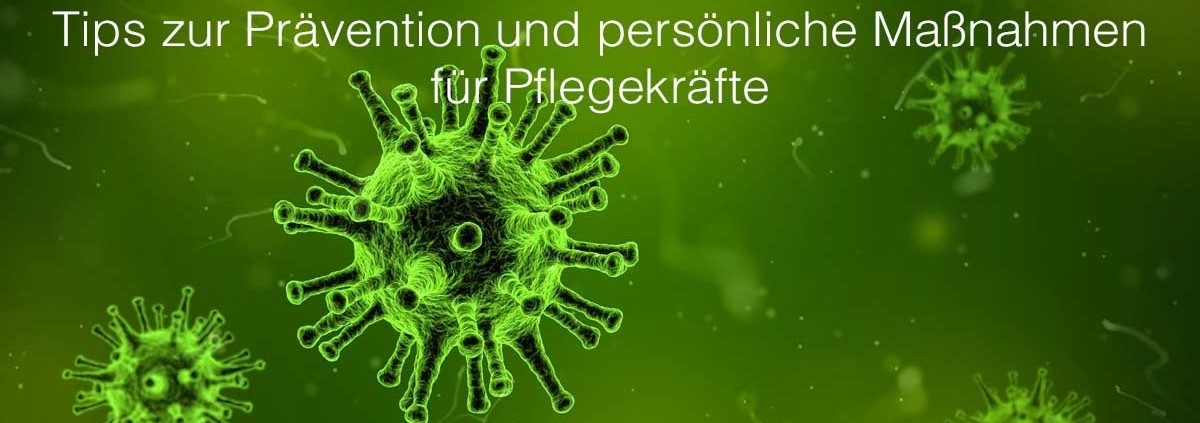 Coronavirus breitet sich aus - Tips zu Prävention und persönliche Maßnahmen für Pflegekräfte